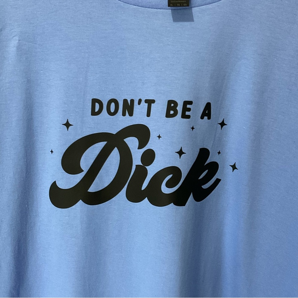 Don’t Be A Dick, Carolina Blue Women’s T-Shirt Size X-LARGE or Men’s T-Shirt - Picture 2 of 3